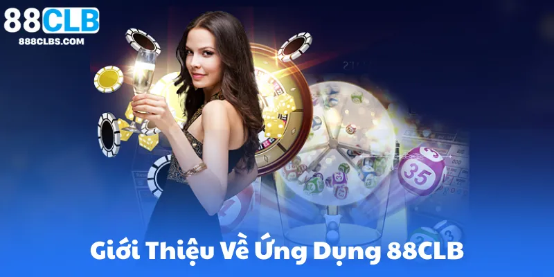 Giới Thiệu Về Ứng Dụng 88CLB