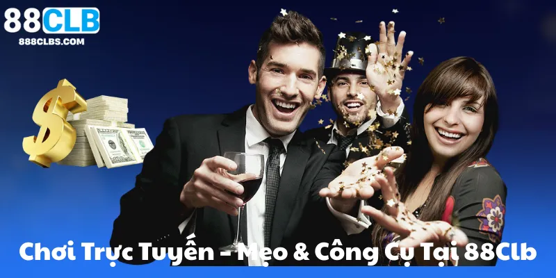 Chơi Trực Tuyến – Mẹo & Công Cụ Tại 88Clb