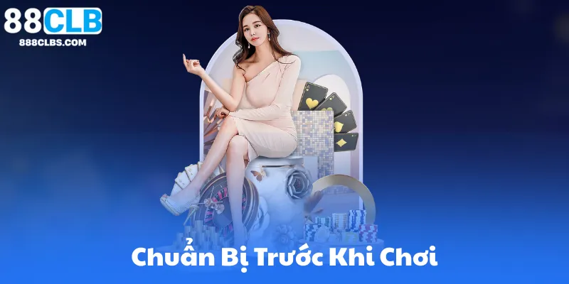 Chuẩn Bị Trước Khi Chơi