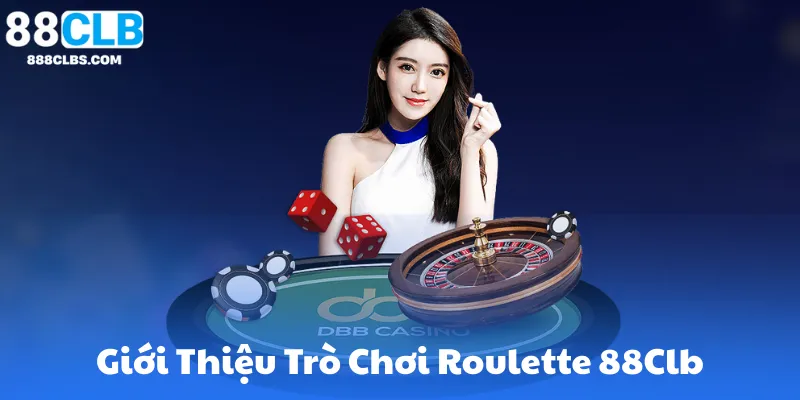 Giới Thiệu Trò Chơi Roulette 88Clb