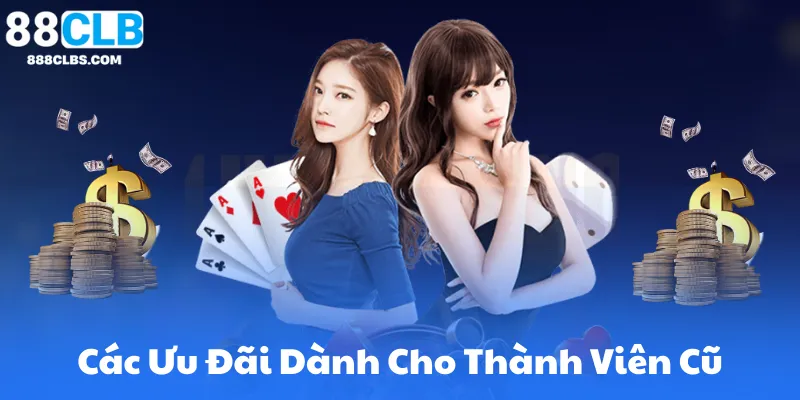 Các Ưu Đãi Khác Dành Riêng Cho Thành Viên Cũ