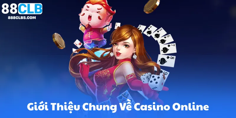 Giới Thiệu Chung Về Casino Online 88Clb