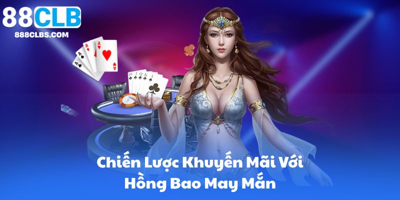 Chiến Lược Khuyến Mãi Với Hồng Bao May Mắn