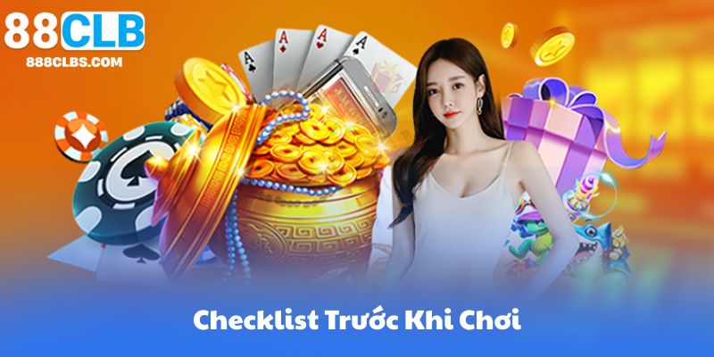 Checklist Trước Khi Chơi