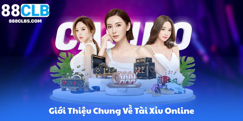 Giới Thiệu Chung Về Tài Xỉu Online