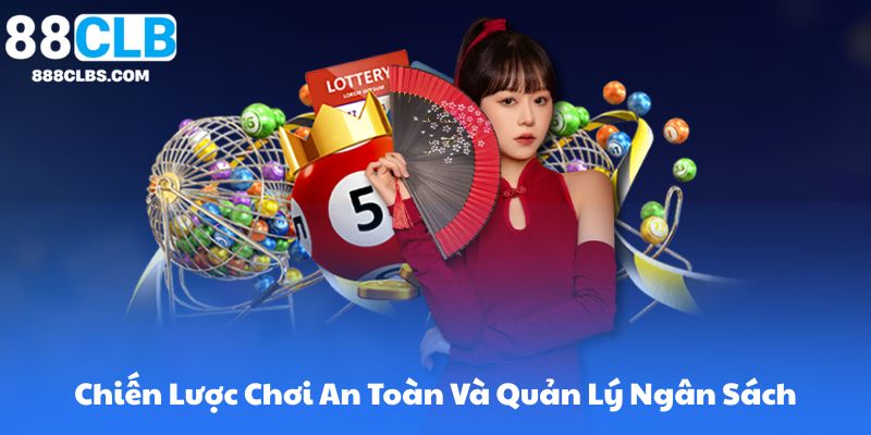 Chiến Lược Chơi An Toàn Và Quản Lý Ngân Sách