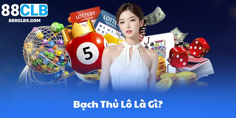 Bạch Thủ Lô Là Gì? Giải Thích Khái Niệm Và Thuật Ngữ Liên Quan
