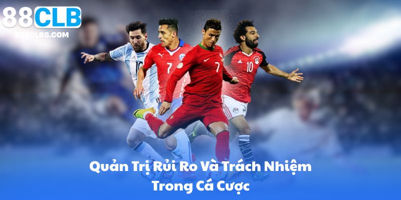 Quản Trị Rủi Ro Và Trách Nhiệm Trong Cá Cược